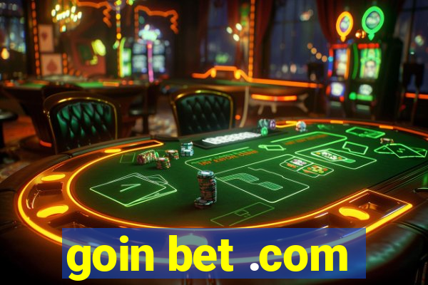 goin bet .com
